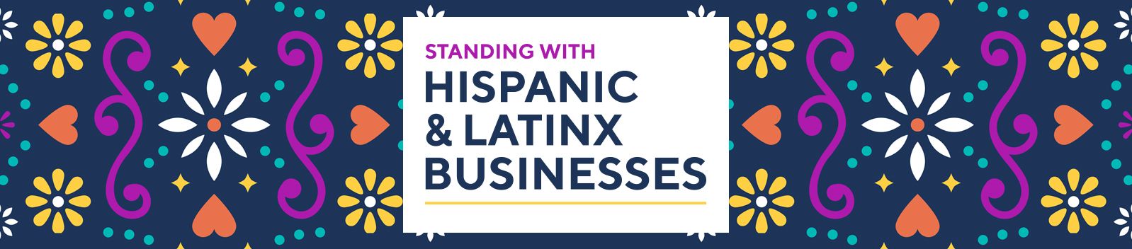 Standing with Hispanic & Latinx Businesses