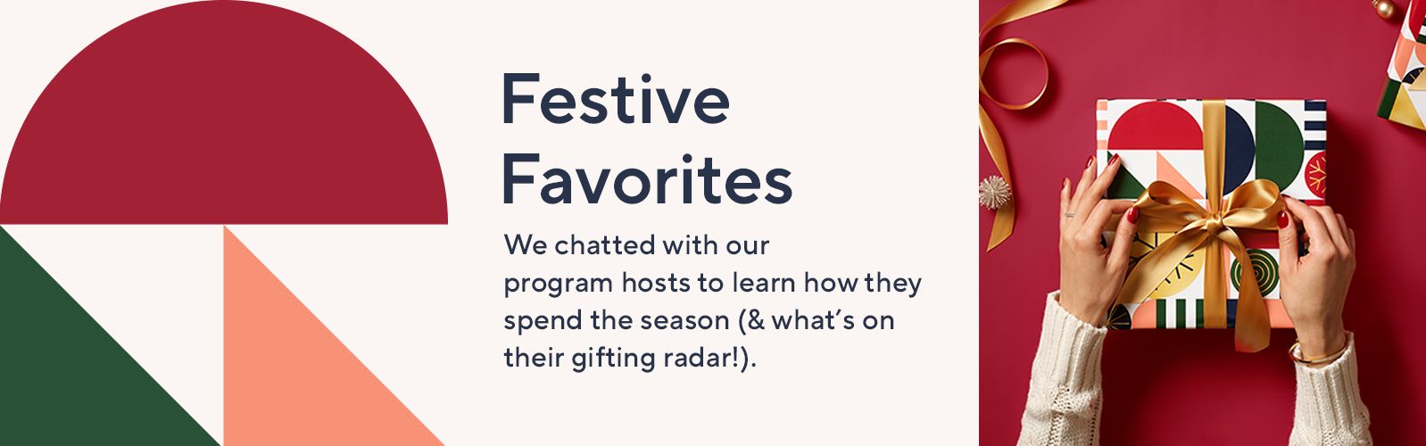 Festive Favorites: We chatted with our program hosts to learn how they spend the season (& what's on their gifting radar!).