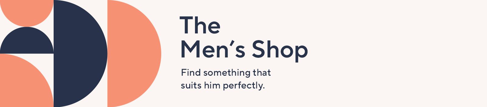 The Men's Shop: Find something that suits him perfectly. 