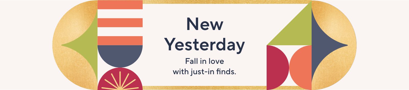 New Yesterday: Fall in love with just-in finds. 