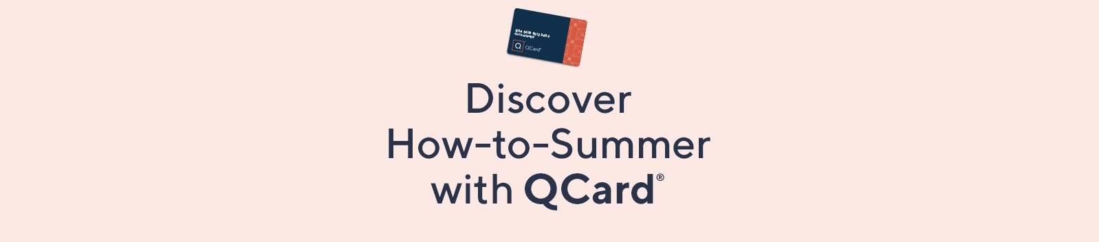 Discover How-to-Summer with QCard®