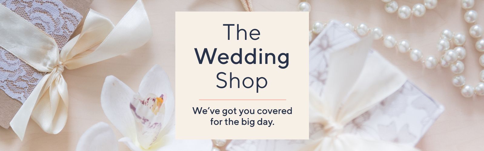 The Wedding Shop: We've got you covered for the big day.