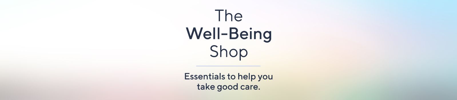 The Well-Being Shop. Essentials to help you take good care.