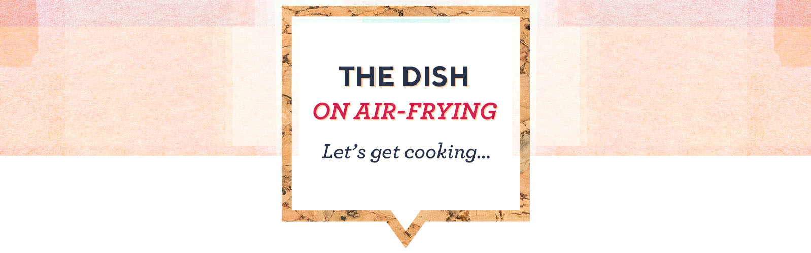 The Dish on Air-Frying.  Let's get cooking…