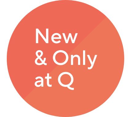 New & Only at Q