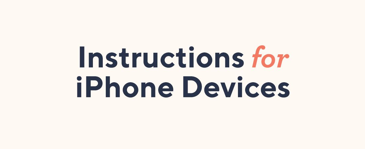 Instructions for iPhone Devices