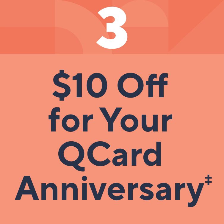 $10 Off for Your QCard Anniversary‡