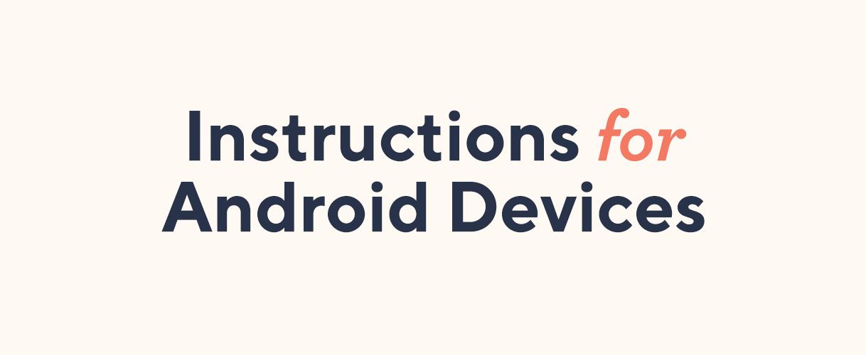 Instructions for Android Devices
