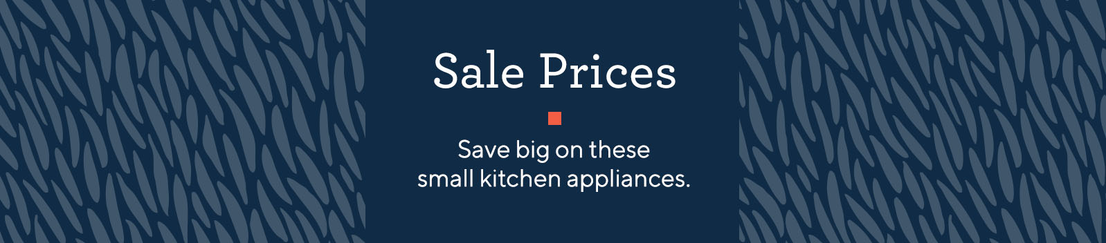Sale Prices  Subhead: Save big on these small kitchen appliances.
