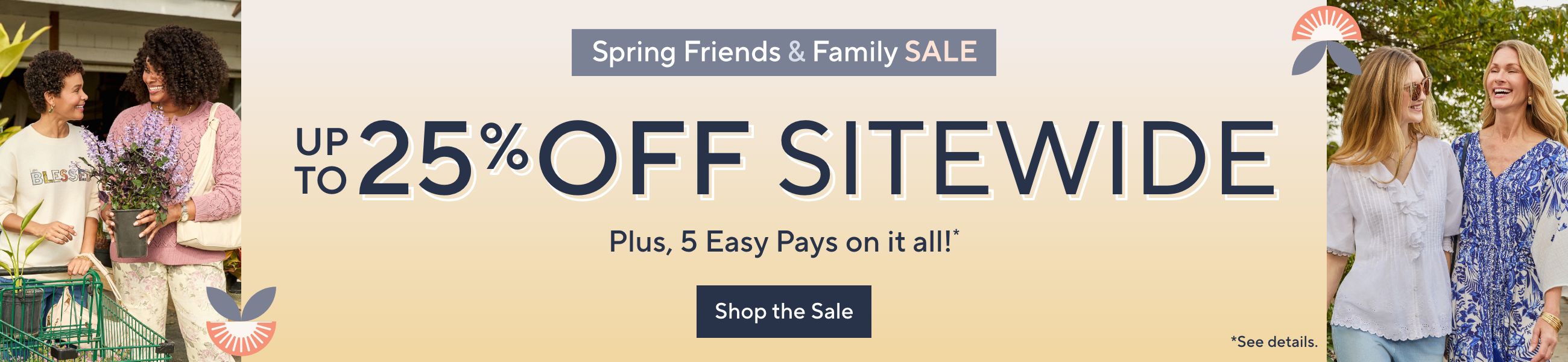 Spring Friends & Family Sale - Up to 25% Off Sitewide, Plus, 5 Easy Pays on it all!*.  See details.  Shop the Sale
