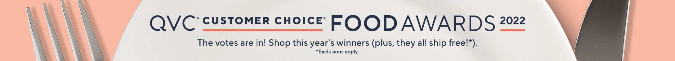 QVC® Customer Choice® Food Awards:  The votes are in! Shop this year's winners (plus, they all ship free!*).  *Exclusions apply. 