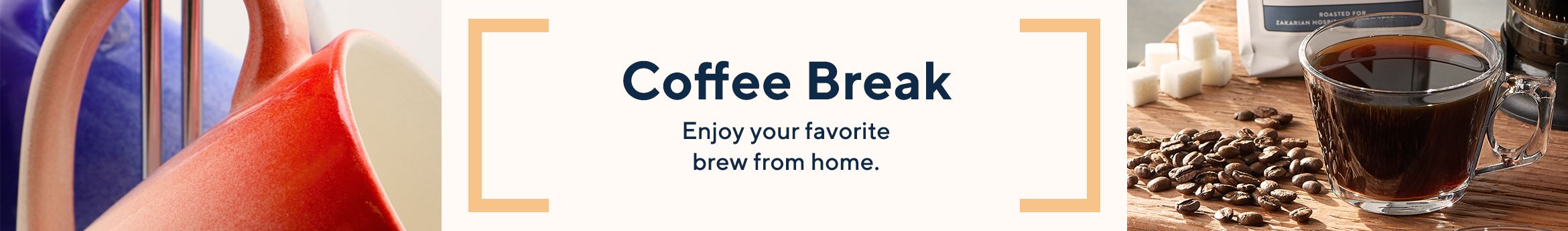 Coffee Break  Enjoy your favorite brew from home. 