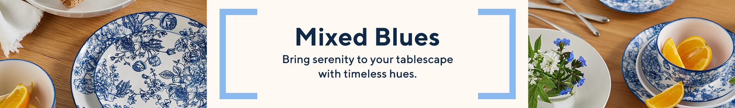 Mixed Blues. Bring serenity to your tablescape with timeless hues.