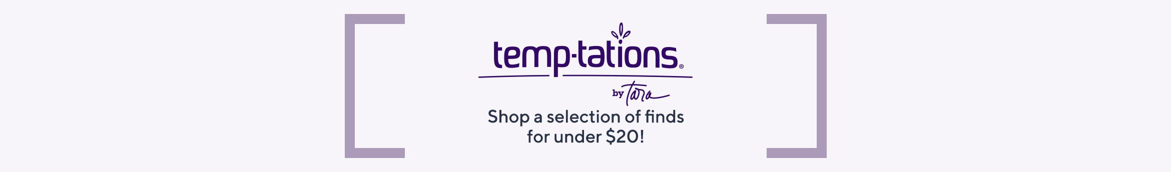 Temp-tations®:  Shop a selection of finds for under $20! 