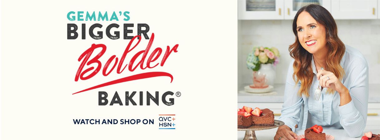 Gemma's Bigger Bolder Baking. Watch and Shop on QVC+ and HSN+.