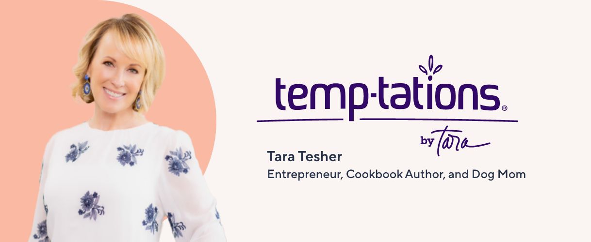 Temp-tations by Tara. Temp-tations by Tara. Tara Tesher. 50. Entrepreneur, Cookbook Author, and Dog Mom