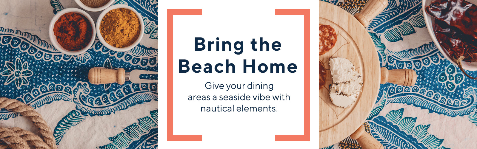 Bring the Beach Home  Give your dining areas a seaside vibe with nautical elements.