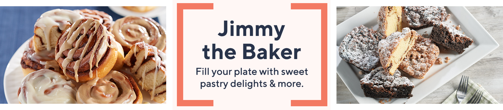 Jimmy the Baker.  Fill your plate with sweet pastry delights & more.