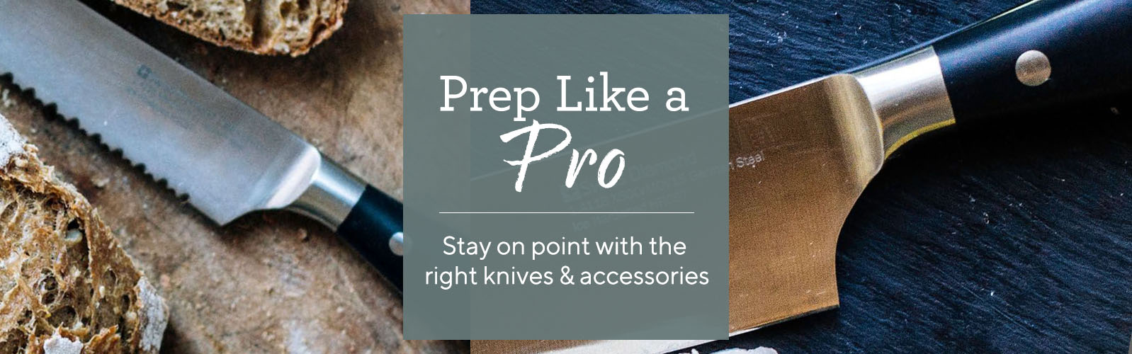 Cut, Carve & Sharpen.  Keep your prep work on point with knives & other accessories 