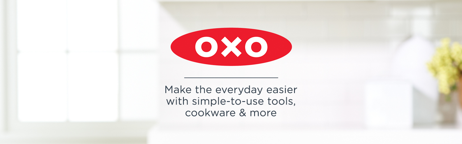 OXO.  Make the everyday easier with simple-to-use tools, cookware & more 