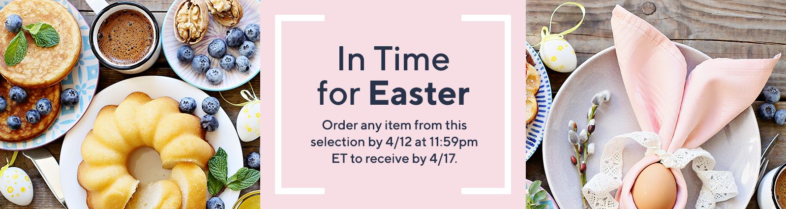 In Time for Easter: Order any item from this selection by 4/12 at 11:59pm ET to receive by 4/17.