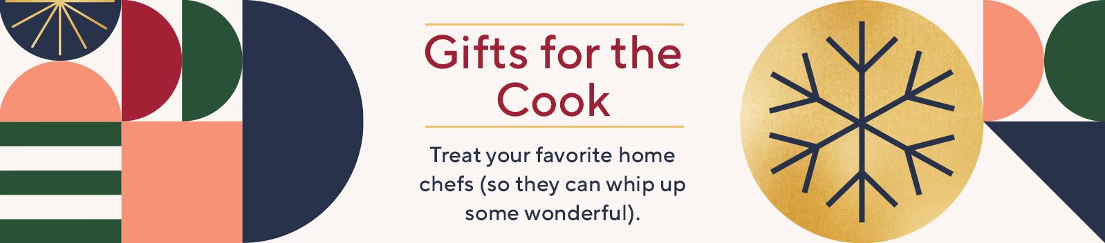 Gifts for the Cook - Treat your favorite home chefs (so they can whip up some wonderful). 