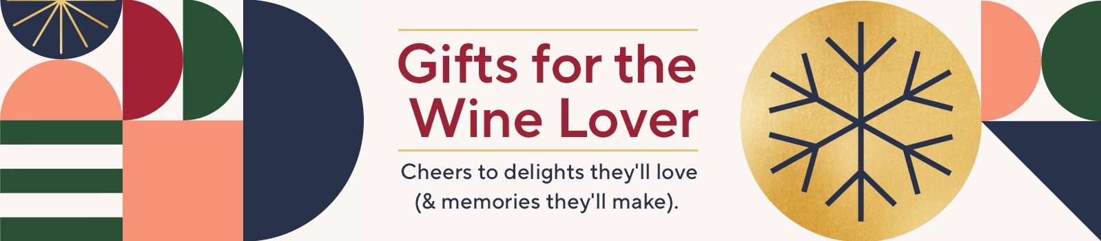 Gifts for the Wine Lover  Cheers to delights they'll love (& memories they'll make). 