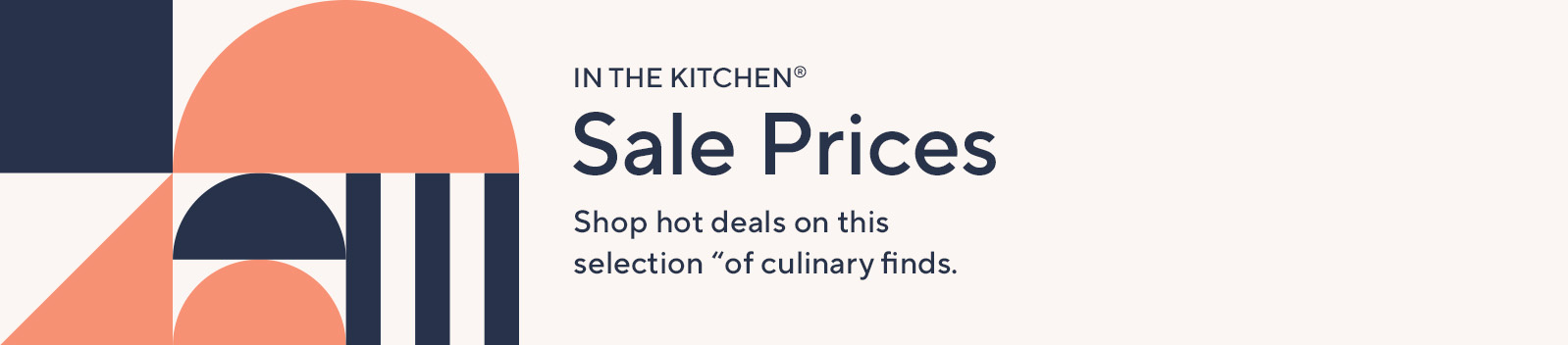 In the Kitchen® Sale Prices Shop hot deals on this selection of culinary finds. 