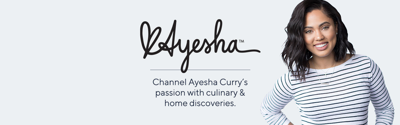 Channel Ayesha Curry's passion with culinary & home discoveries. 