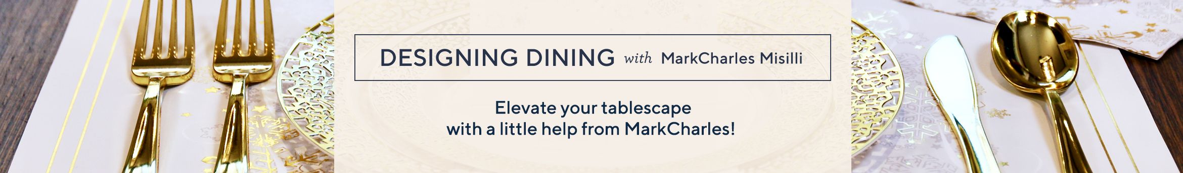 Elevate your tablescape with a little help from MarkCharles! 