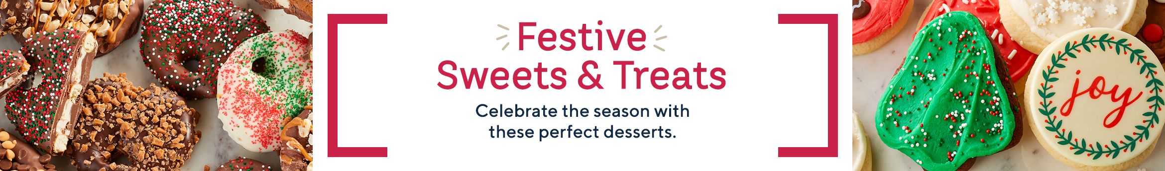 Festive Sweets & Treats.  Celebrate the season with these perfect desserts.