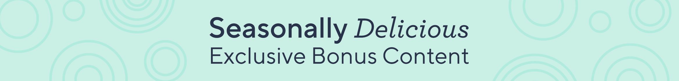Seasonally Delicious  Exclusive Bonus Content