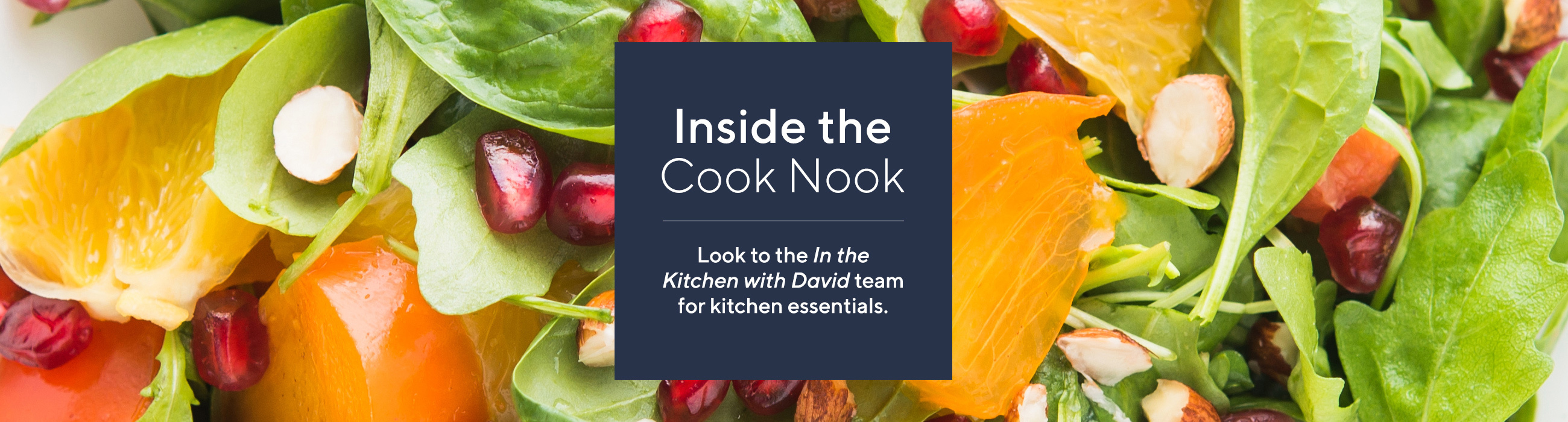 Inside the Cook Nook  Look to the In the Kitchen with David team for kitchen essentials.