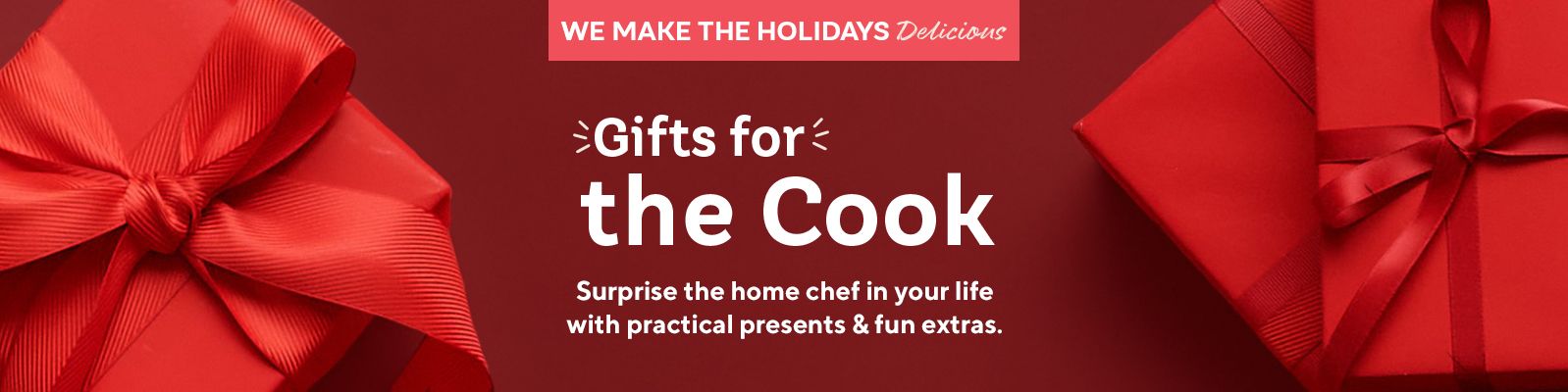 Gifts for the Cook  Surprise the home chef in your life with practical presents & fun extras.