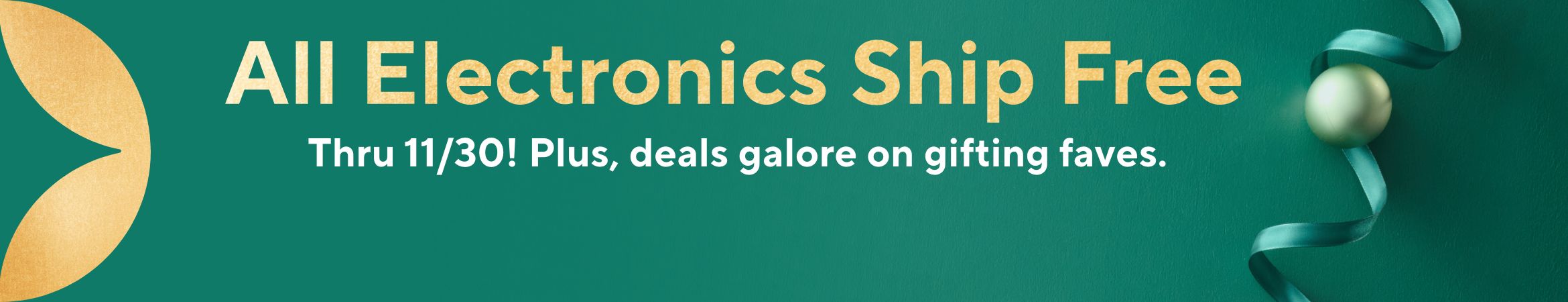 All Electronics Ship Free Thru 11/30! Plus, deals galore on gifting faves.