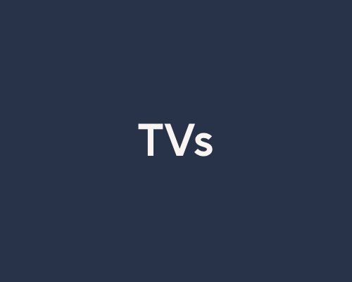 TVs