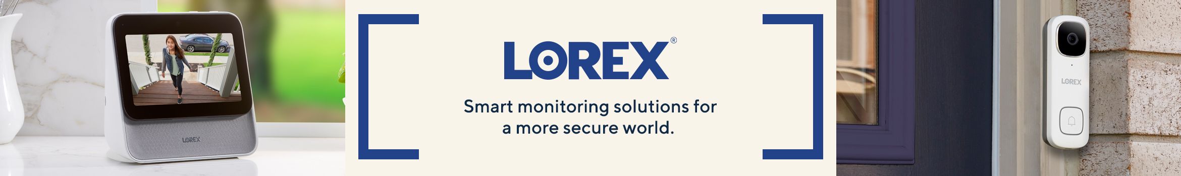 Lorex  Smart monitoring solutions for a more secure world. 
