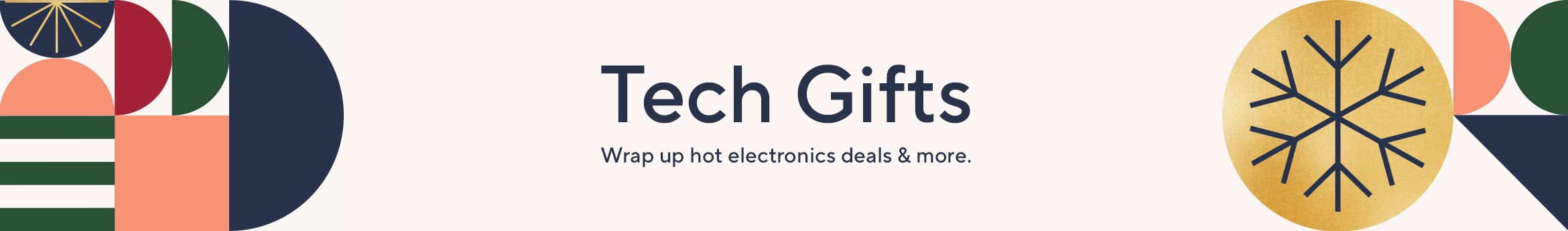 Tech Gifts. Wrap up hot electronics deals & more.