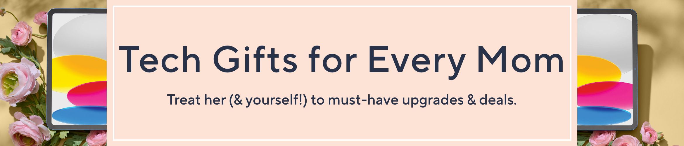 Tech Gifts for Every Mom. Treat her (& yourself!) to must-have upgrades & deals.