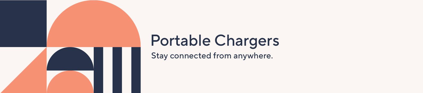 Portable Chargers. Stay connected from anywhere.