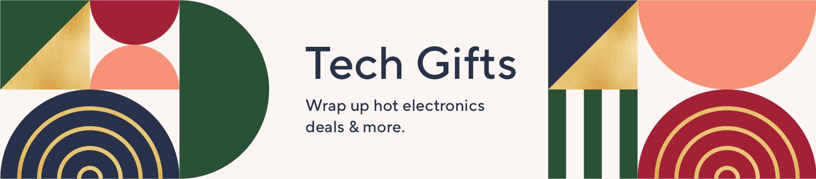Tech Gifts. Wrap up hot electronics deals & more.