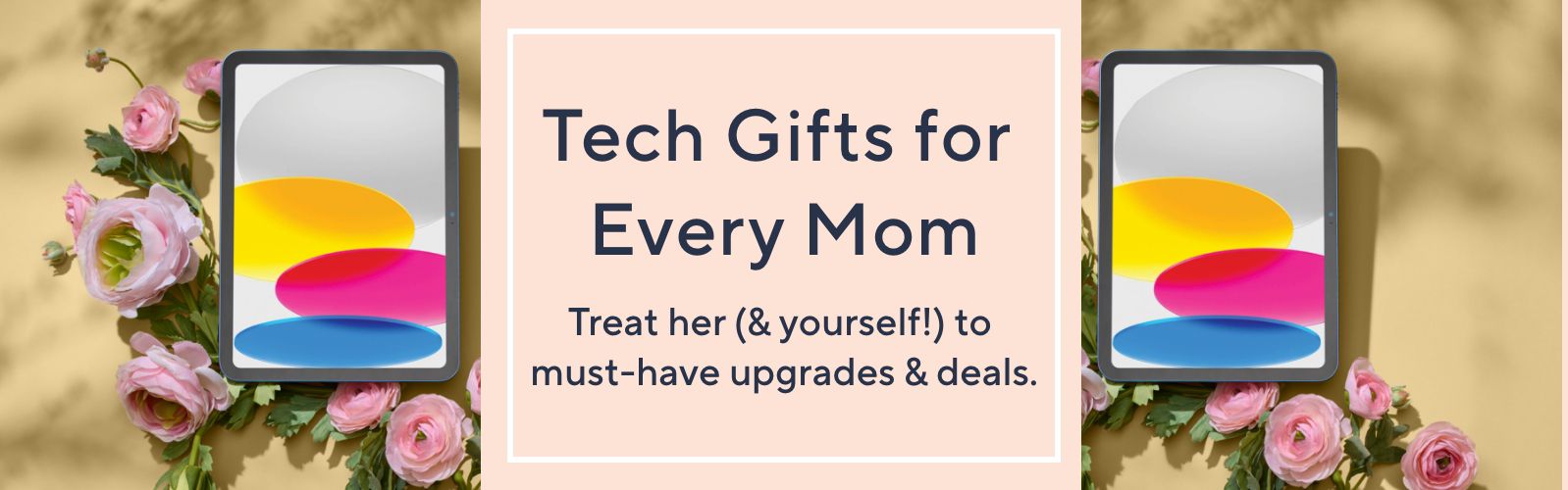 Tech Gifts for Every Mom. Treat her (& yourself!) to must-have upgrades & deals.