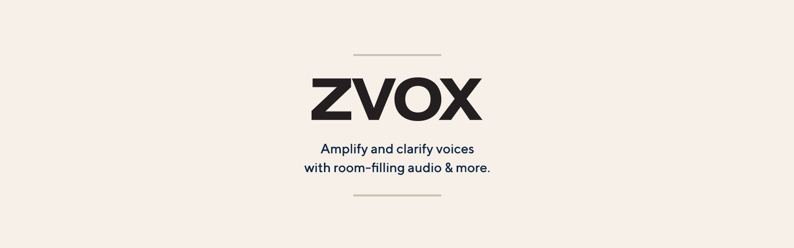 ZVOX. Amplify and clarify voices with room-filling audio & more.