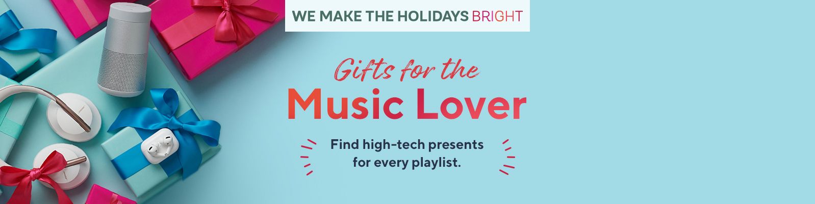 We Make the Holidays Bright - Gifts for the Music Lover - Find high-tech presents for every playlist. 