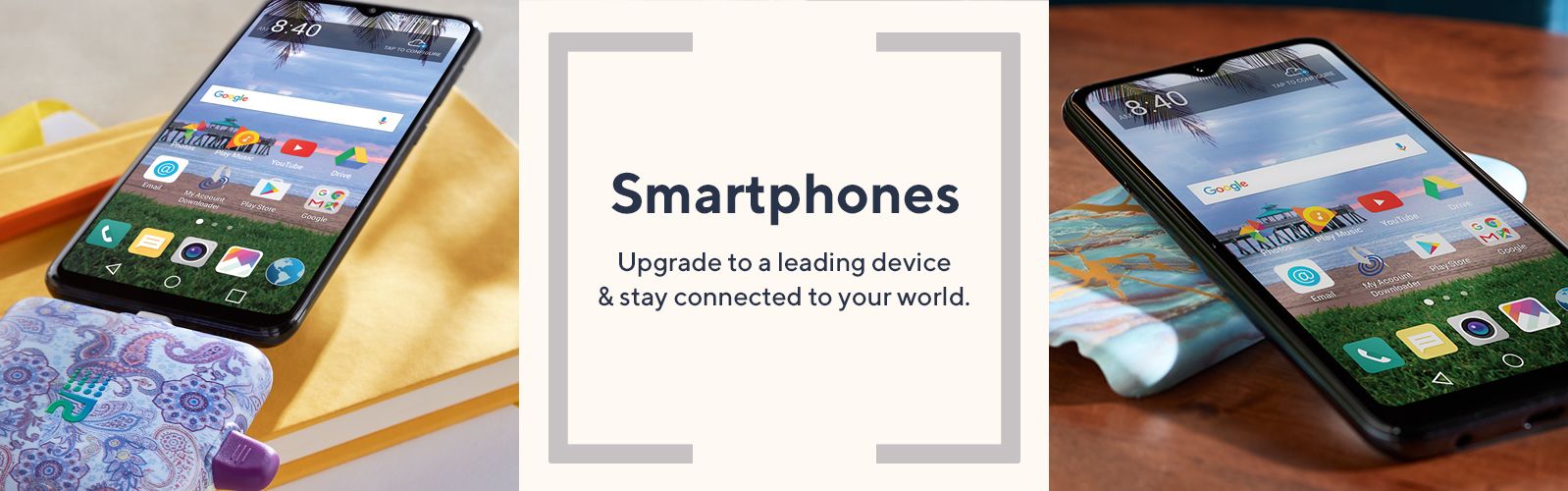 Smartphones.  Upgrade to a leading device & stay connected to your world.