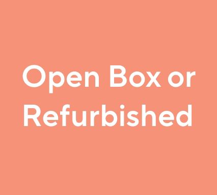 Open Box or Refurbished