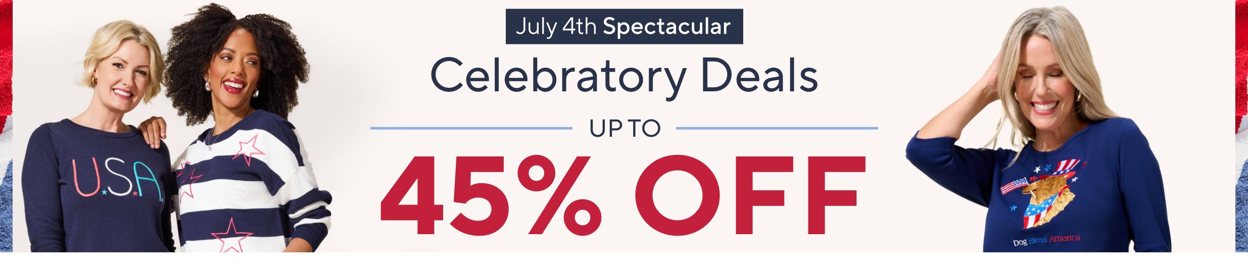 July 4th Spectacular: Celebratory Deals Up to 45% Off 