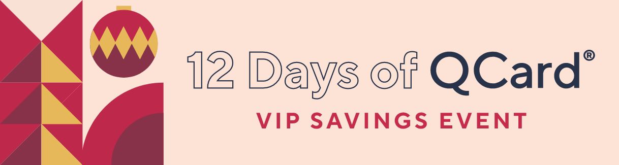 12 Days of QCard® VIP Savings Event
