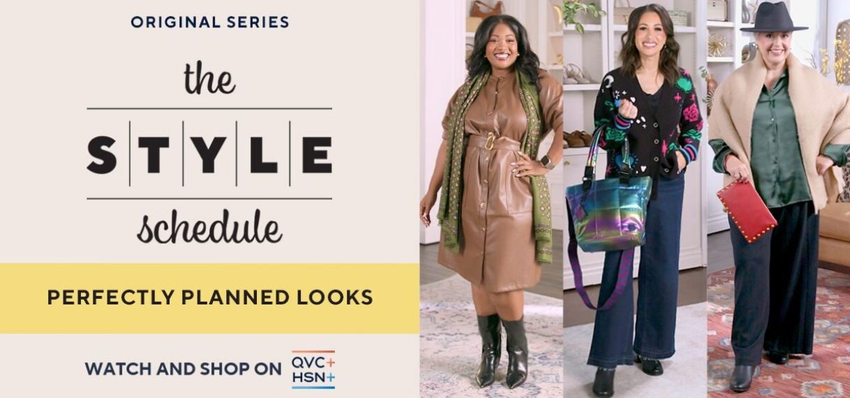 Original Series: The Style Schedule. Perfectly planned looks. Watch and Shop on QVC+ and HSN+.