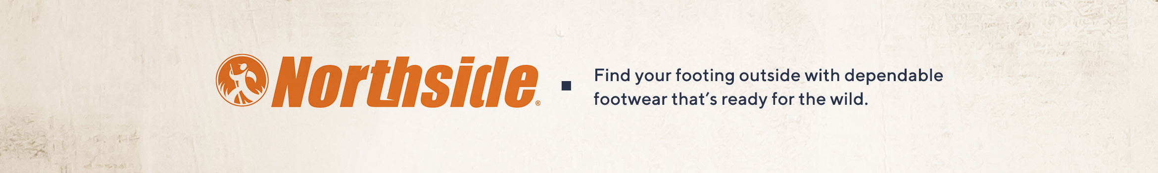 Northside — Find your footing outside with dependable footwear that's ready for the wild.